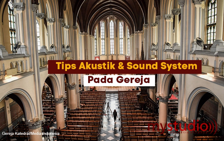 Tips Akustik dan Sound System Gereja - Blog Mystudio